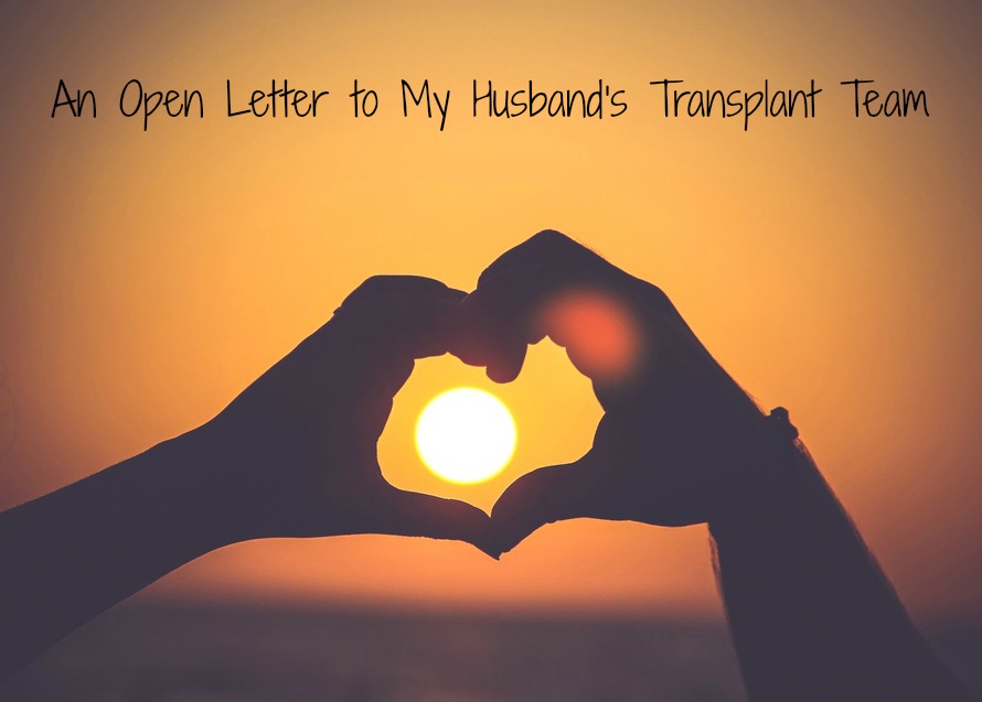 An open letter to my husband’s transplant team