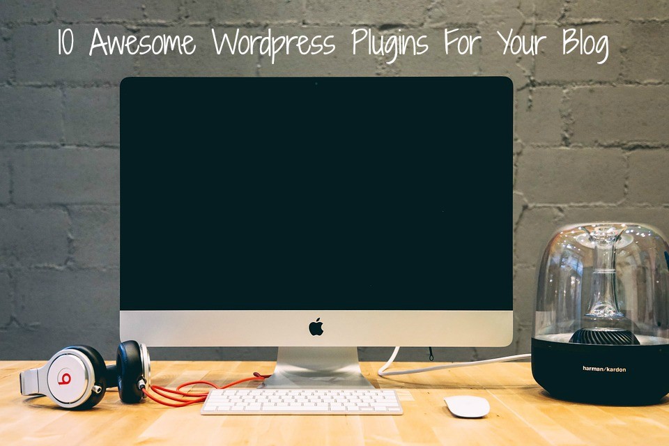 10 Awesome WordPress Plugins For Your Blog