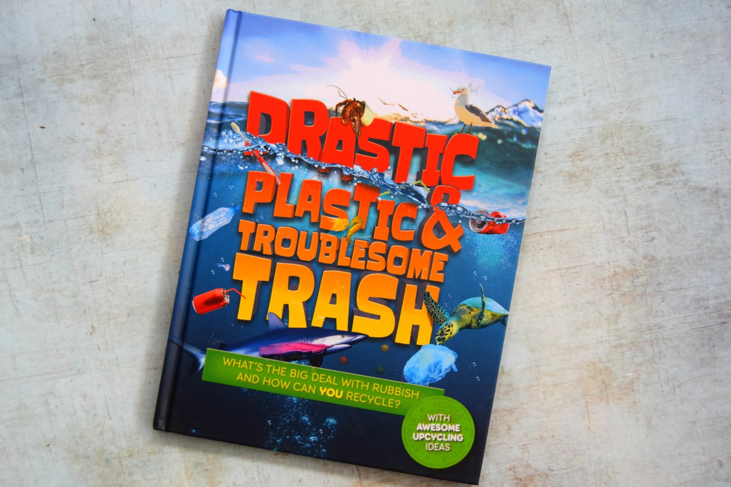 Drastic Plastic & Troublesome Trash